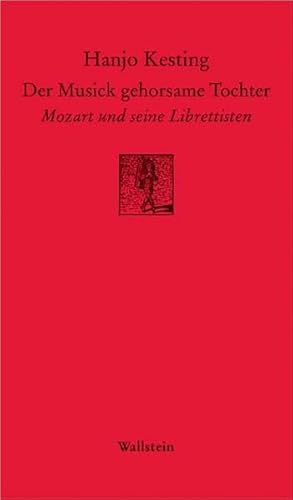 Der Musick gehorsame Tochter: Mozart und seine Librettisten (Göttinger Sudelblätter)