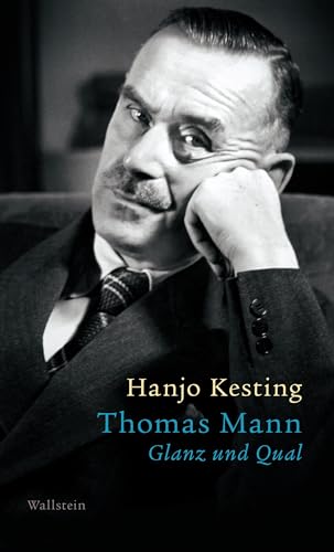 Thomas Mann: Glanz und Qual von Wallstein Verlag