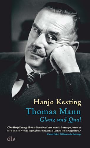 Thomas Mann: Glanz und Qual von dtv Verlagsgesellschaft mbH & Co. KG