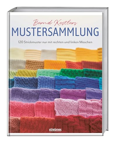 Bernd Kestlers Mustersammlung: 120 Strickmuster nur mit rechten und linken Maschen. Strickmuster und Strickanleitungen für Mütze, Schal und Co. mit ausschließlich rechten und linken Maschen. Bernd Kestlers Mustersammlung: 120 Strickmuster nur mit rechten und linken Maschen. Strickmuster und Strickanleitungen für Mütze, Schal und Co. mit ausschließlich rechten und linken Maschen.