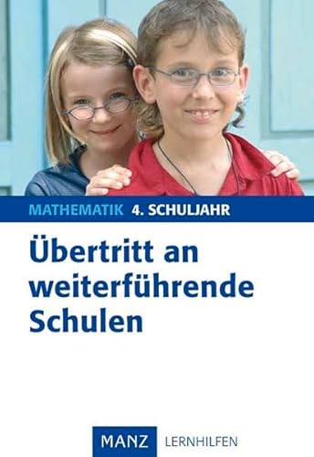 Übertritt an weiterführende Schulen: Übertritt an weiterführende Schulen - Mathematik. Für das 4. Schuljahr