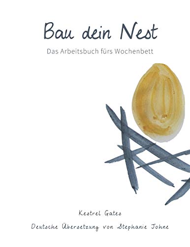 Bau dein Nest: Das Arbeitsbuch fürs Wochenbett von Independently Published