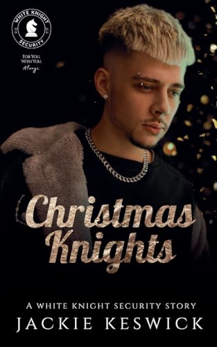 Christmas Knights (White Knight Security, Band 5) von Jackie Keswick