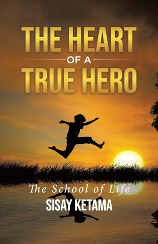 The Heart of a True Hero: The School of Life von Tellwell Talent