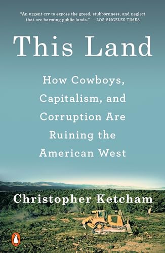 This Land: How Cowboys, Capitalism, and Corruption Are Ruining the American West von Random House Books for Young Readers