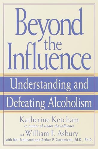 Beyond the Influence: Understanding and Defeating Alcoholism von Bantam Books