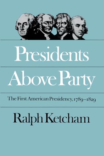 Presidents Above Party: The First American Presidency, 1789-1829 (Published by the Omohundro Institute of Early American Histo) von Omohundro Institute and University of North Carolina Press