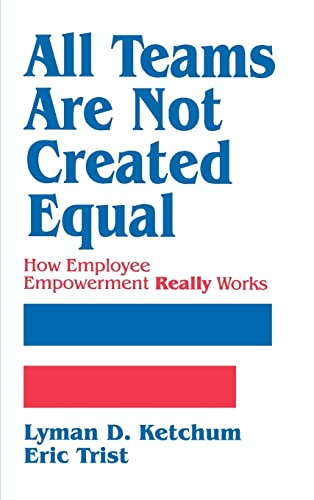 All Teams Are Not Created Equal: How Employee Empowerment Really Works All Teams Are Not Created Equal: How Employee Empowerment Really Works