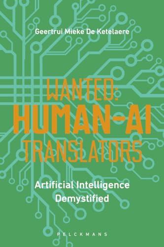 Wanted: human-AI translators: Artificial Intelligence demystified von Pelckmans