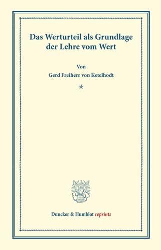 Das Werturteil: als Grundlage der Lehre vom Wert. (Duncker & Humblot reprints)