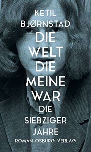 Die Welt, die meine war. Die siebziger Jahre: Roman von Osburg Verlag