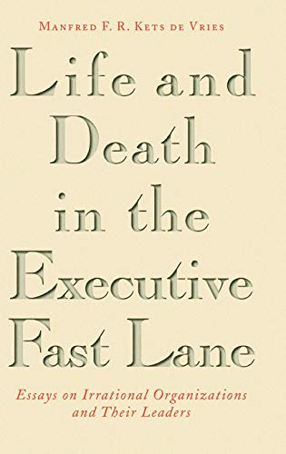 Life and Death in the Executive Fast Lane: Essays on Irrational Organizations and Their Leaders (Jossey-Bass Leadership Series) von Wiley