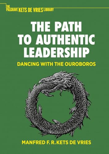 The Path to Authentic Leadership: Dancing with the Ouroboros (The Palgrave Kets de Vries Library) von Palgrave Macmillan