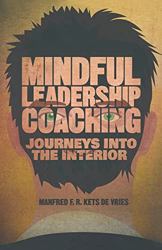 Mindful Leadership Coaching: Journeys into the Interior (INSEAD Business Press)