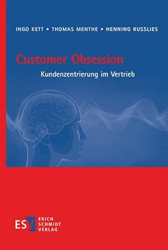 Customer Obsession: Kundenzentrierung im Vertrieb von Schmidt, Erich Verlag