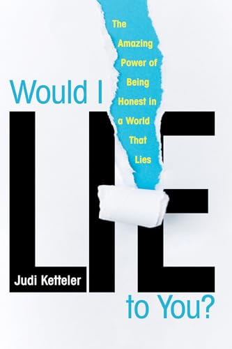 Would I Lie to You?: The Amazing Power of Being Honest in a World That Lies von Citadel