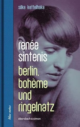 Renée Sintenis: Berlin, Bohème und Ringelnatz (blue notes) von Ebersbach & Simon