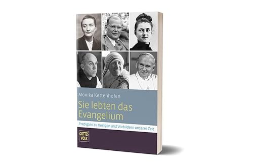 Sie lebten das Evangelium: Predigten zu Heiligen und Vorbildern unserer Zeit Sonderband Gottes Volk Sie lebten das Evangelium: Predigten zu Heiligen und Vorbildern unserer Zeit Sonderband Gottes Volk