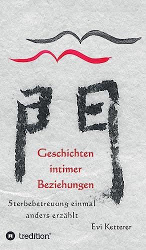 Geschichten intimer Beziehungen: Sterbebetreuung einmal anders erzählt von tredition