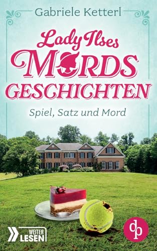Spiel, Satz und Mord: Bayrische Krimikomödie von dp DIGITAL PUBLISHERS GmbH