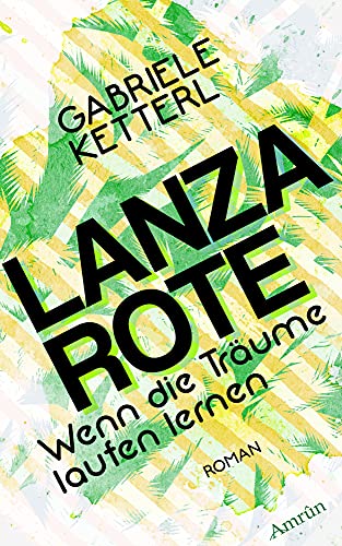 Wenn die Träume laufen lernen 2: LANZAROTE: Roman Wenn die Träume laufen lernen 2: LANZAROTE: Roman von Amrun Verlag & Buchhandel