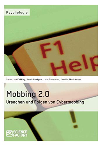 Mobbing 2.0. Ursachen und Folgen von Cybermobbing von Science Factory