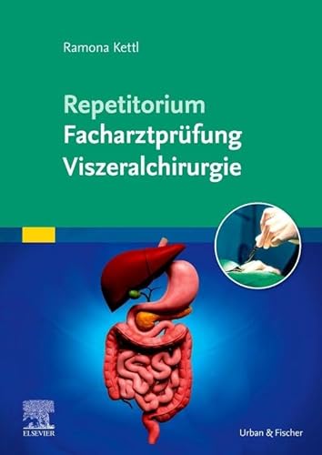 Repetitorium Facharztprüfung Viszeralchirurgie Repetitorium Facharztprüfung Viszeralchirurgie von Elsevier