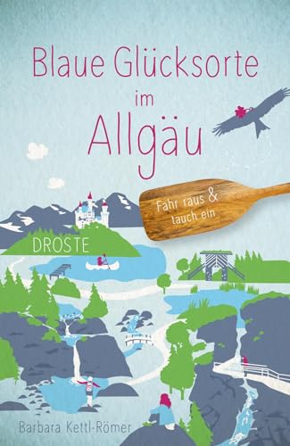Blaue Glücksorte im Allgäu: Fahr raus & tauch ein von Droste Verlag