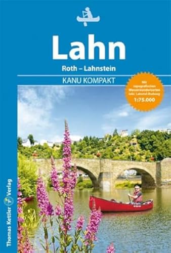 Kanu Kompakt Lahn: Die Lahn von Roth bis Lahnstein mit topografischen Wasserwanderkarten