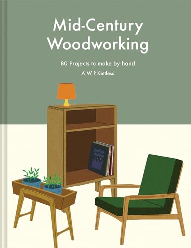 Mid-Century Woodworking: 80 Projects to Make by Hand von Batsford