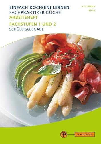 Arbeitsheft Fachpraktiker Küche - Band 2: Fachstufen 1 und 2 Schülerausgabe von Pfanneberg Fachbuchverlag