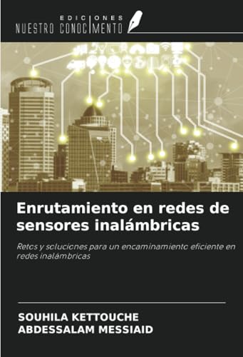 Enrutamiento en redes de sensores inalámbricas: Retos y soluciones para un encaminamiento eficiente en redes inalámbricas von Ediciones Nuestro Conocimiento
