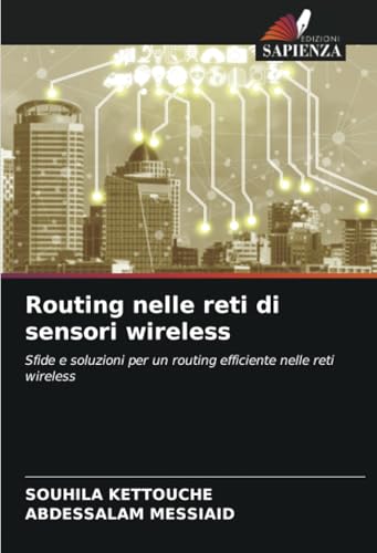 Routing nelle reti di sensori wireless: Sfide e soluzioni per un routing efficiente nelle reti wireless von Edizioni Sapienza