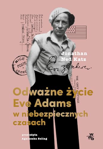 Odważne życie Eve Adams w niebezpiecznych czasach Odważne życie Eve Adams w niebezpiecznych czasach