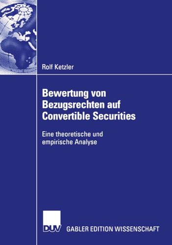 Bewertung von Bezugsrechten auf Convertible Securities: Eine theoretische und empirische Analyse Bewertung von Bezugsrechten auf Convertible Securities: Eine theoretische und empirische Analyse