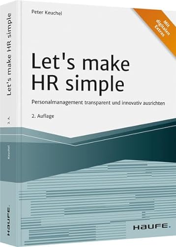 Let's make HR simple: Personalmanagement transparent und innovativ ausrichten (Haufe Fachbuch)