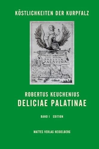 Deliciae Palatinae: Köstlichkeiten der Kurpfalz von Mattes Vlg
