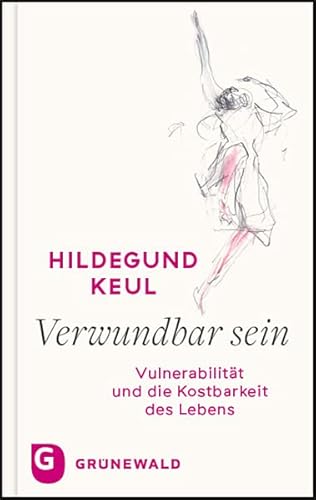 Verwundbar sein: Vulnerabilität und die Kostbarkeit des Lebens von Matthias-Grünewald