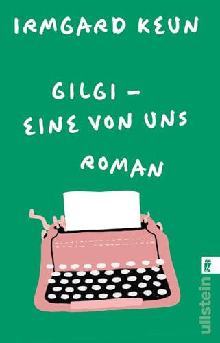 Gilgi - eine von uns: Roman | Der Roman, der Irmgard Keun über Nacht berühmt machte Gilgi - eine von uns: Roman | Der Roman, der Irmgard Keun über Nacht berühmt machte von Ullstein Taschenbuch