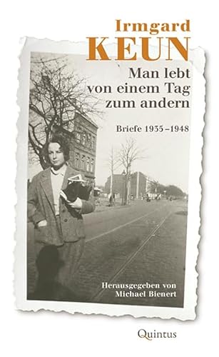 Man lebt von einem Tag zum andern: Briefe 1935–1948 Man lebt von einem Tag zum andern: Briefe 1935–1948