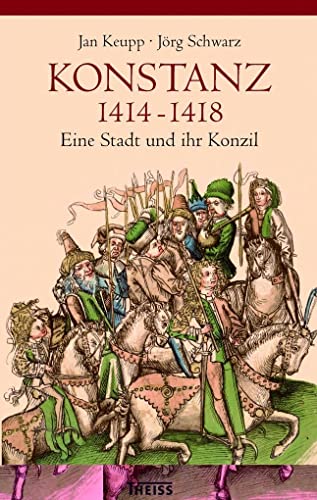 Konstanz 1414-1418: Eine Stadt und ihr Konzil