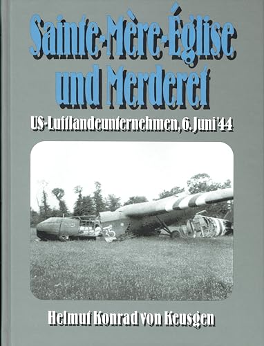 Sainte-Mère-Église und Merderet: US-Luftlandeunternehmen - Normandie, Juni 1944 (D-Day-Serie)