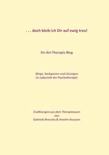 . . . doch bleib ich Dir auf ewig treu!: Ein Art-Therapie Blog von Books on Demand