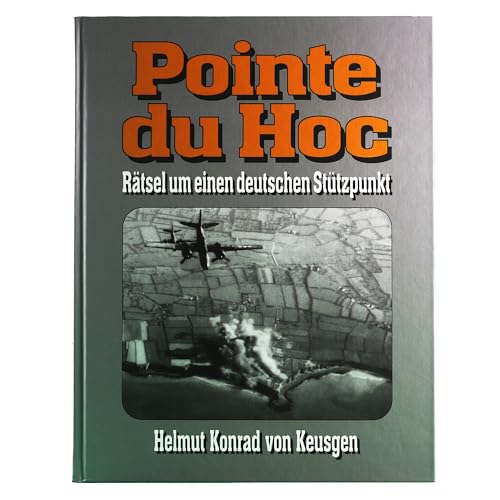 Pointe Du Hoc: Rätsel um einen deutschen Stützpunkt