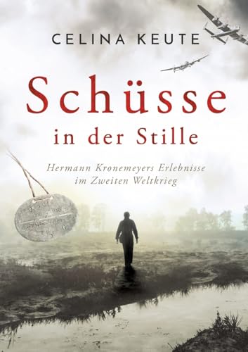 Schüsse in der Stille: Hermann Kronemeyers Erlebnisse im Zweiten Weltkrieg von tredition