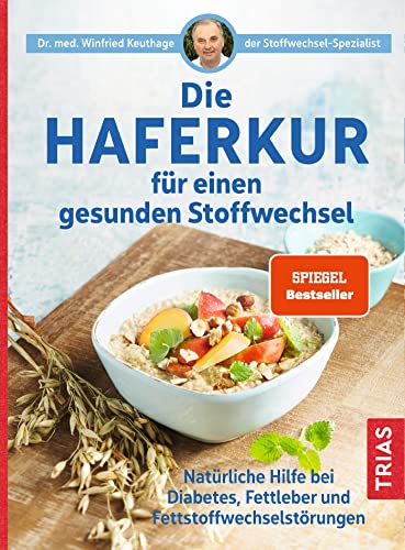 Die Haferkur für einen gesunden Stoffwechsel: Natürliche Hilfe bei Diabetes, Fettleber und Fettstoffwechselstörungen