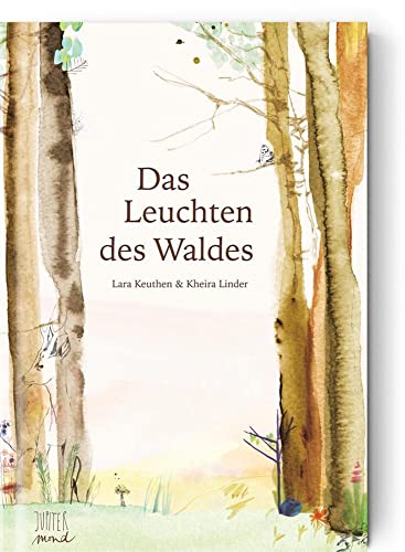 Das Leuchten des Waldes: Bilderbuch
