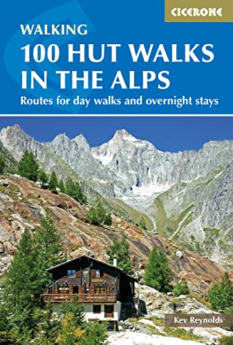 100 Hut Walks in the Alps: Routes for day walks and overnight stays in France, Switzerland, Italy, Austria and Slovenia (Cicerone guidebooks) von Cicerone