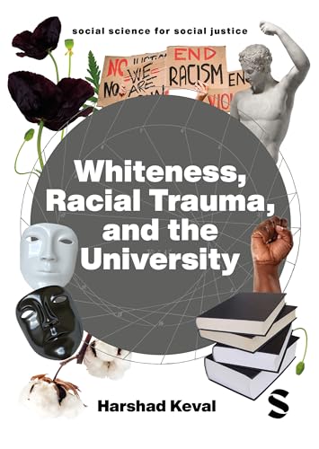 Whiteness, Racial Trauma, and the University: Experiencing Whiteness in the University (Social Science for Social Justice) von SAGE Publications Ltd