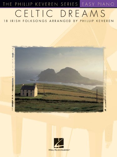 Celtic Dreams: 18 Irish Folk Songs: Arr. Phillip Keveren the Phillip Keveren Series Piano Solo von Hal Leonard